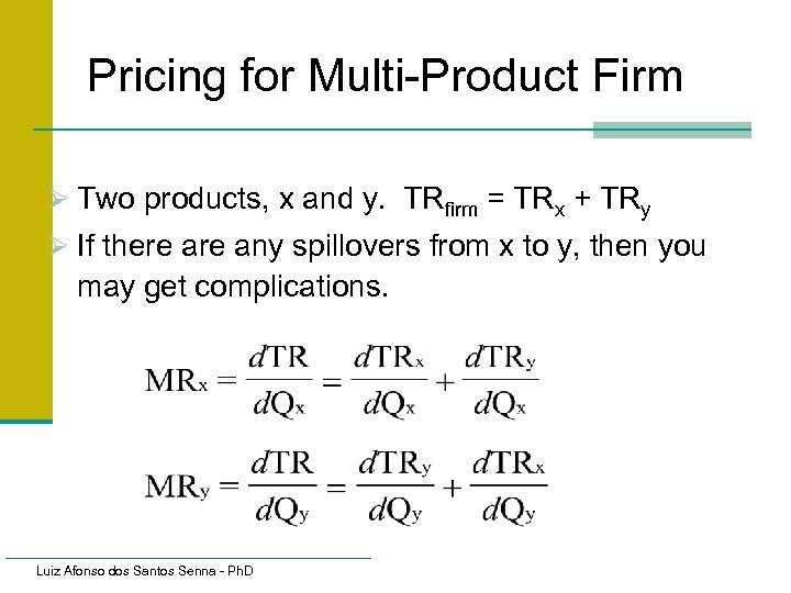 Pricing for Multi-Product Firm Ø Two products, x and y. TRfirm = TRx +