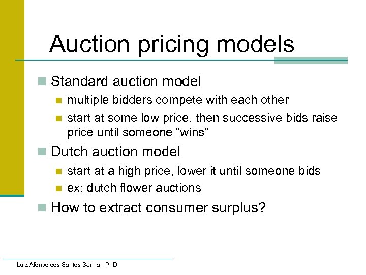 Auction pricing models n Standard auction model n n multiple bidders compete with each