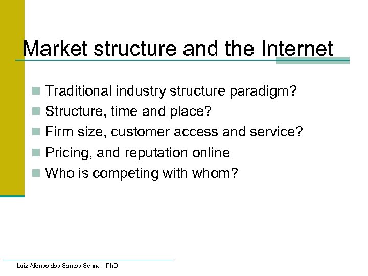 Market structure and the Internet n Traditional industry structure paradigm? n Structure, time and