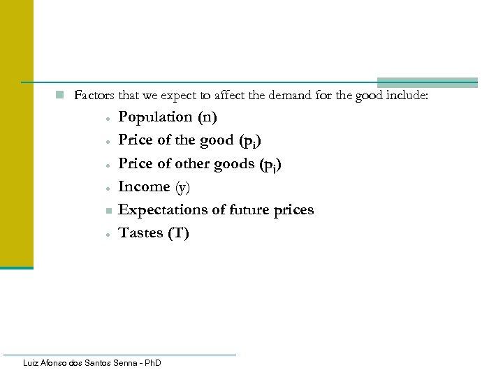 n Factors that we expect to affect the demand for the good include: ·
