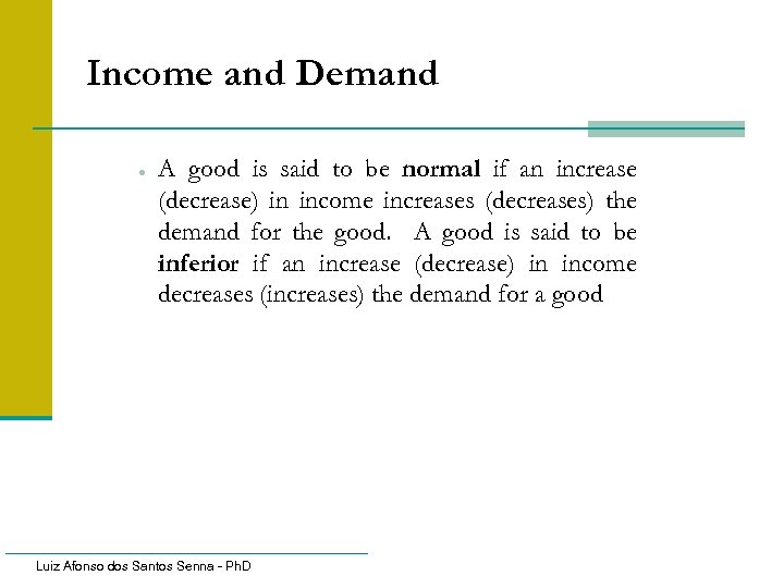 Income and Demand · A good is said to be normal if an increase