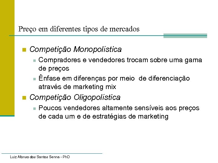 Preço em diferentes tipos de mercados n Competição Monopolística n n n Compradores e