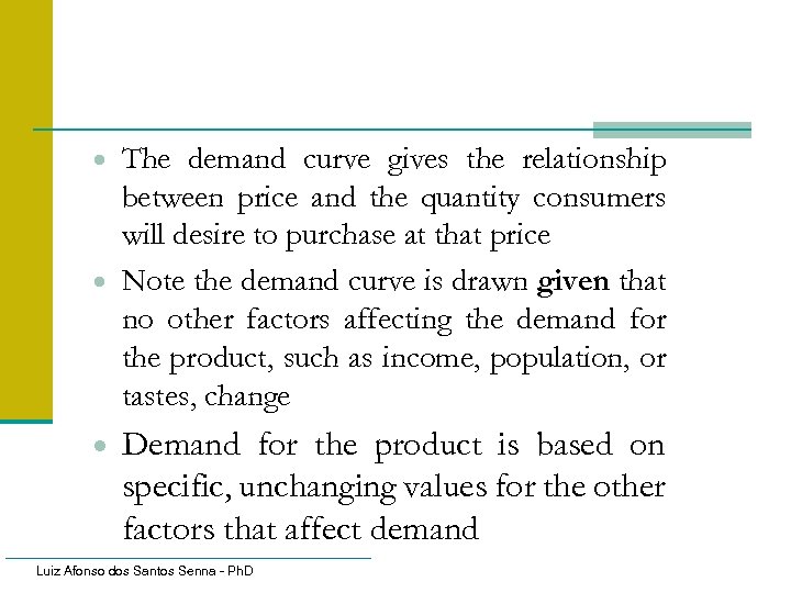 · The demand curve gives the relationship between price and the quantity consumers will