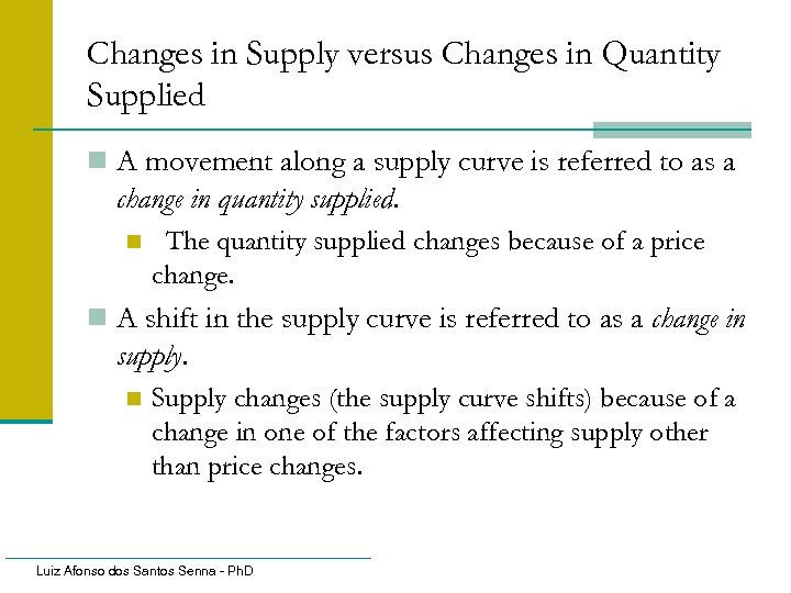 Changes in Supply versus Changes in Quantity Supplied n A movement along a supply