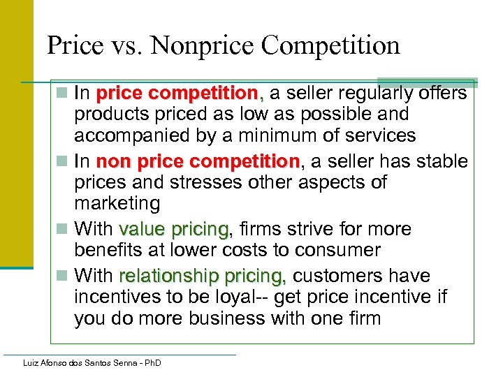 Price vs. Nonprice Competition n In price competition, a seller regularly offers products priced