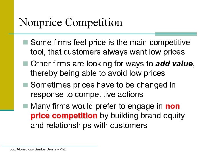 Nonprice Competition n Some firms feel price is the main competitive tool, that customers
