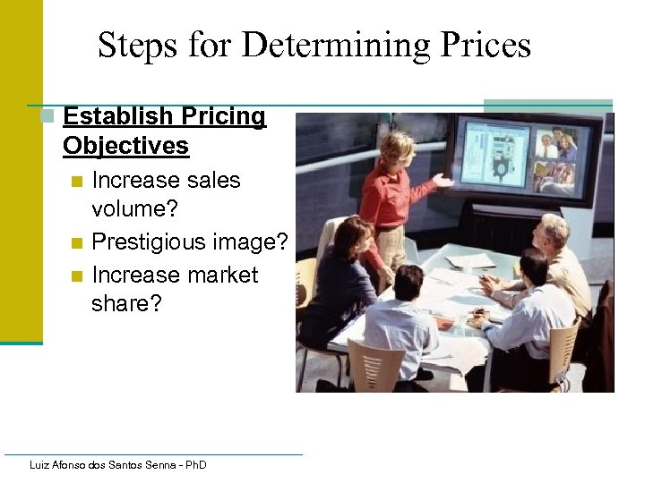 Steps for Determining Prices n Establish Pricing Objectives Increase sales volume? n Prestigious image?