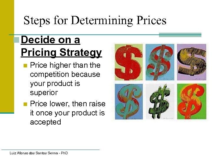 Steps for Determining Prices n Decide on a Pricing Strategy Price higher than the