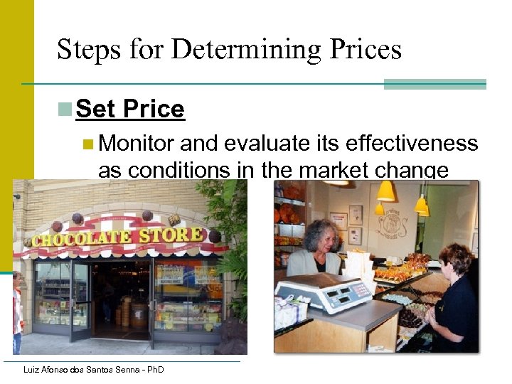 Steps for Determining Prices n Set Price n Monitor and evaluate its effectiveness as