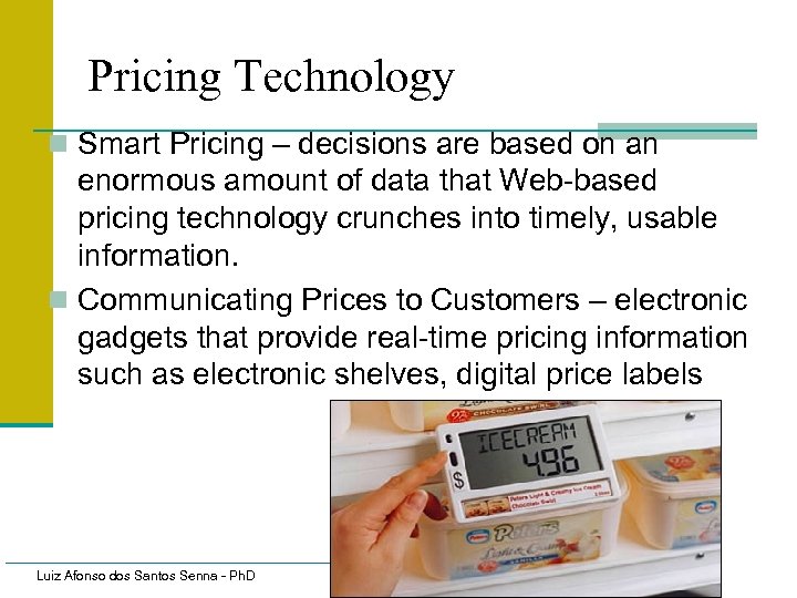 Pricing Technology n Smart Pricing – decisions are based on an enormous amount of