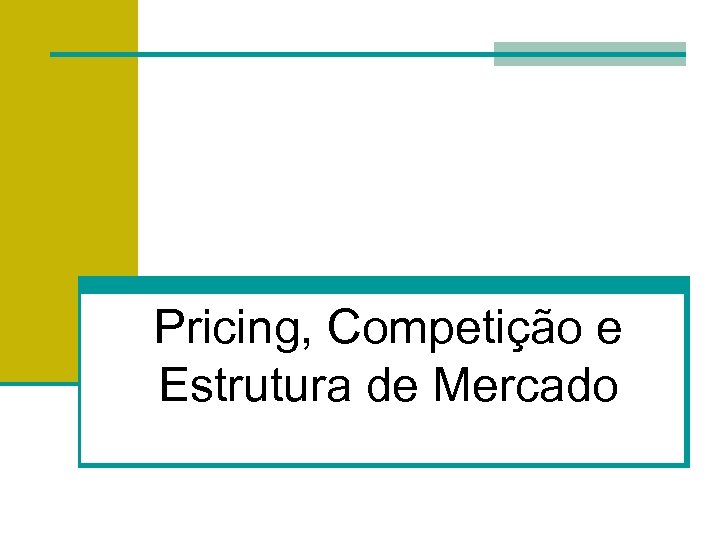 Pricing, Competição e Estrutura de Mercado 