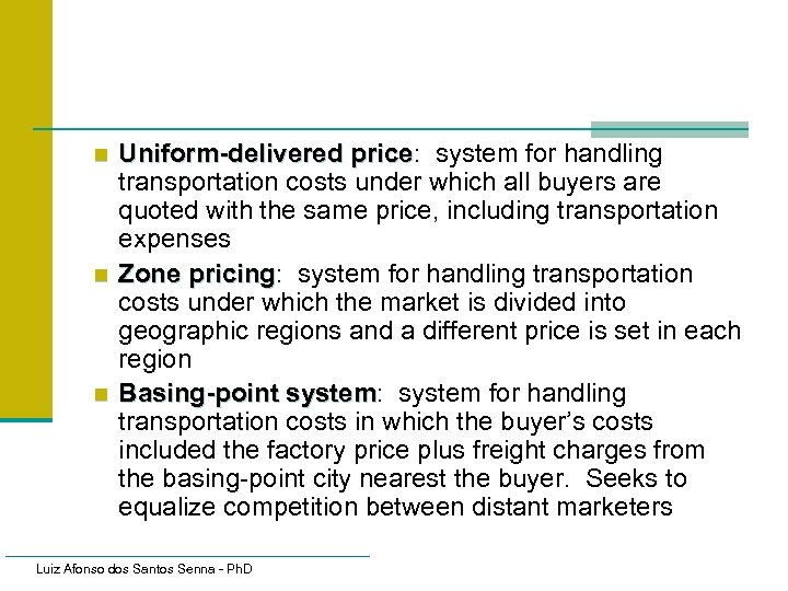 n n n Uniform-delivered price: system for handling price transportation costs under which all