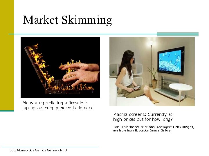 Market Skimming Many are predicting a firesale in laptops as supply exceeds demand Plasma