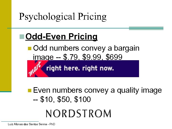 Psychological Pricing n Odd-Even Pricing n Odd numbers convey a bargain image -- $.