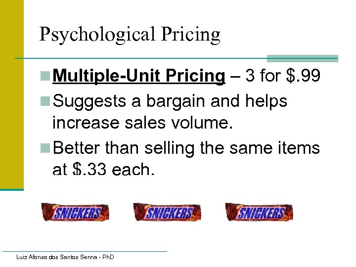Psychological Pricing n Multiple-Unit Pricing – 3 for $. 99 n Suggests a bargain