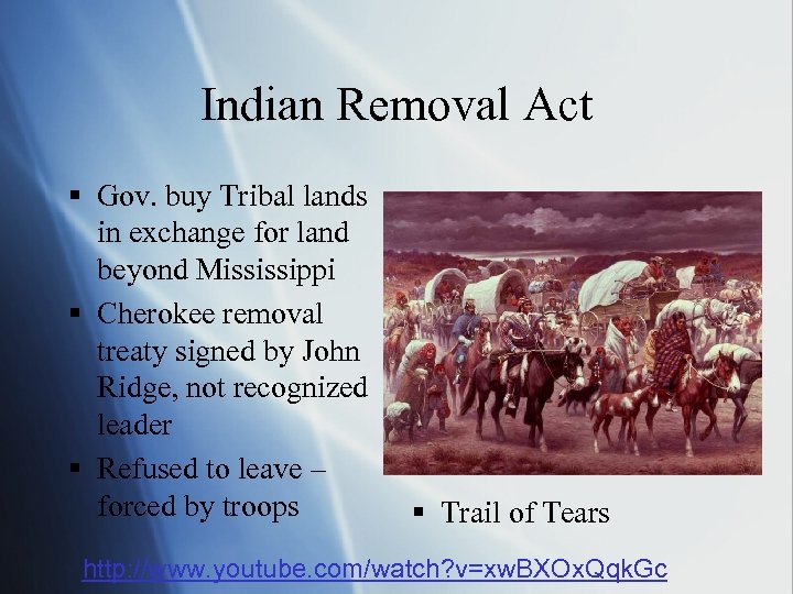 Indian Removal Act § Gov. buy Tribal lands in exchange for land beyond Mississippi