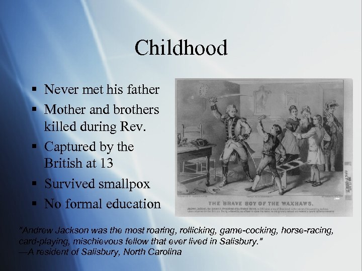 Childhood § Never met his father § Mother and brothers killed during Rev. §
