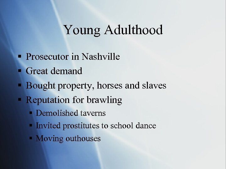 Young Adulthood § § Prosecutor in Nashville Great demand Bought property, horses and slaves