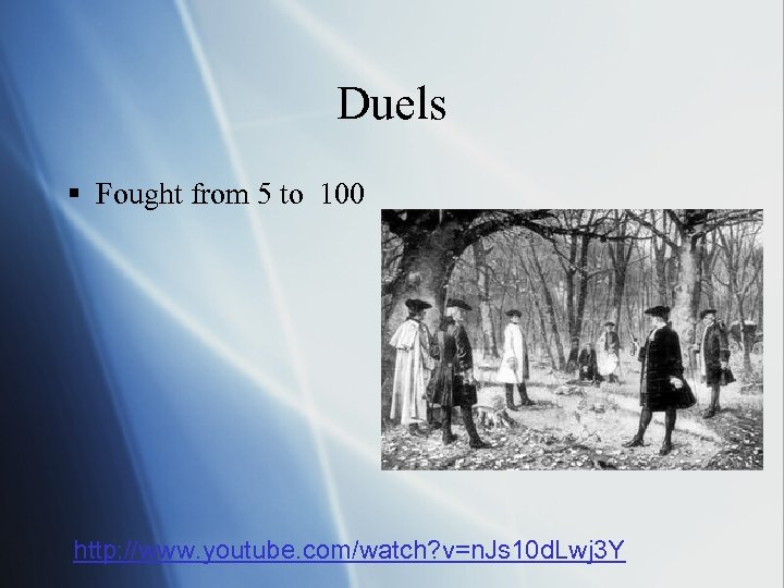 Duels § Fought from 5 to 100 http: //www. youtube. com/watch? v=n. Js 10