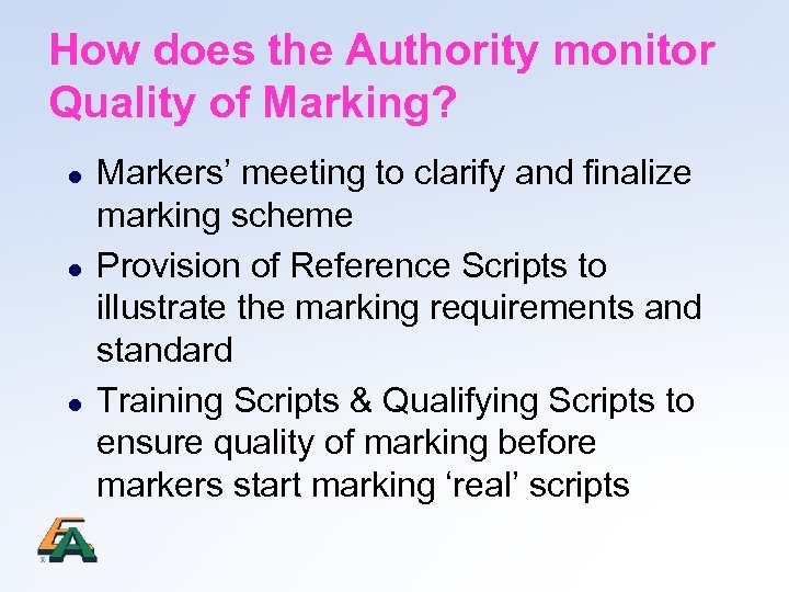 How does the Authority monitor Quality of Marking? l l l Markers’ meeting to