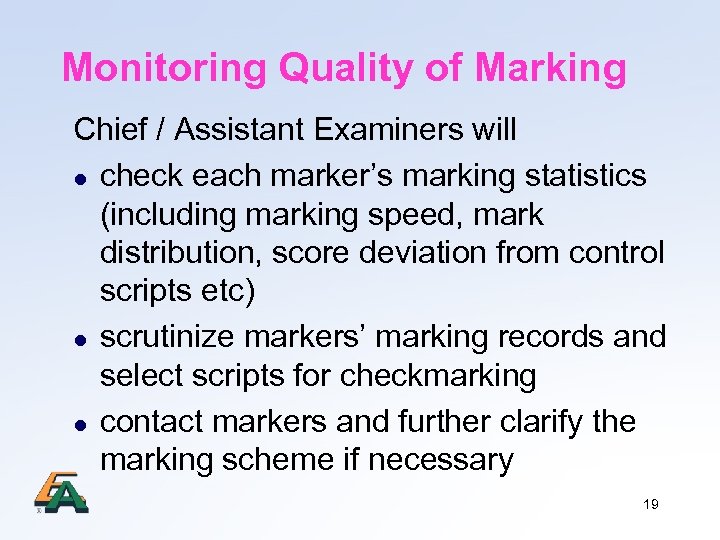 Monitoring Quality of Marking Chief / Assistant Examiners will l check each marker’s marking