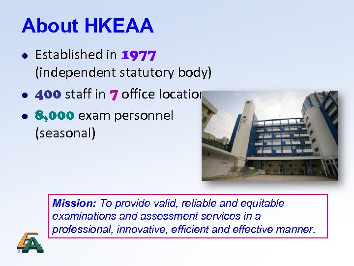 About HKEAA l l l Established in 1977 (independent statutory body) 400 staff in