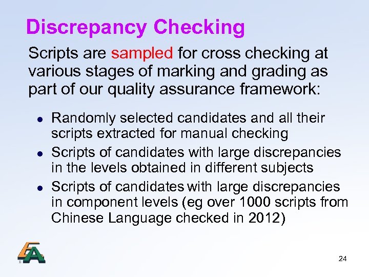 Discrepancy Checking Scripts are sampled for cross checking at various stages of marking and