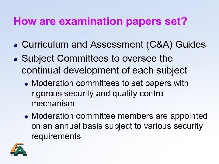 How are examination papers set? l l Curriculum and Assessment (C&A) Guides Subject Committees