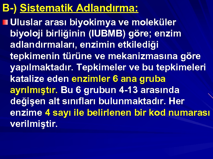 B-) Sistematik Adlandırma: Uluslar arası biyokimya ve moleküler biyoloji birliğinin (IUBMB) göre; enzim adlandırmaları,