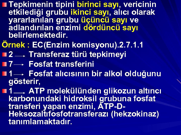 Tepkimenin tipini birinci sayı, vericinin etkilediği grubu ikinci sayı, alıcı olarak yararlanılan grubu üçüncü