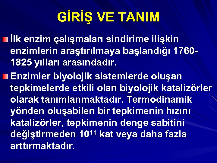 GİRİŞ VE TANIM İlk enzim çalışmaları sindirime ilişkin enzimlerin araştırılmaya başlandığı 17601825 yılları arasındadır.