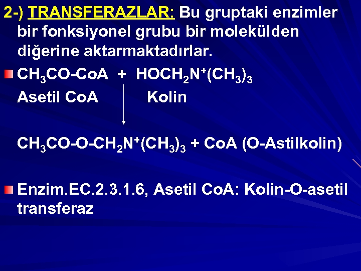 2 -) TRANSFERAZLAR: Bu gruptaki enzimler bir fonksiyonel grubu bir molekülden diğerine aktarmaktadırlar. CH