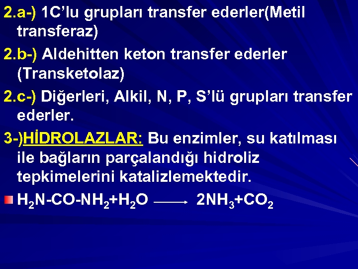 2. a-) 1 C’lu grupları transfer ederler(Metil transferaz) 2. b-) Aldehitten keton transfer ederler