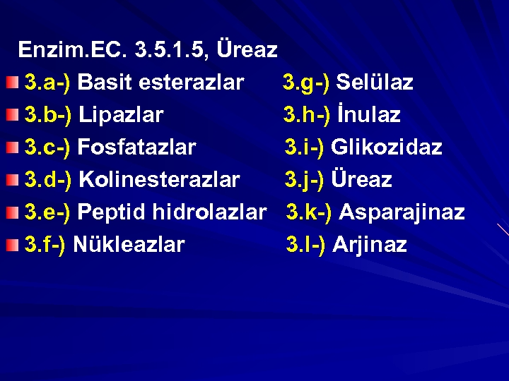 Enzim. EC. 3. 5. 1. 5, Üreaz 3. a-) Basit esterazlar 3. g-) Selülaz