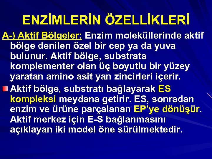 ENZİMLERİN ÖZELLİKLERİ A-) Aktif Bölgeler: Enzim moleküllerinde aktif bölge denilen özel bir cep ya