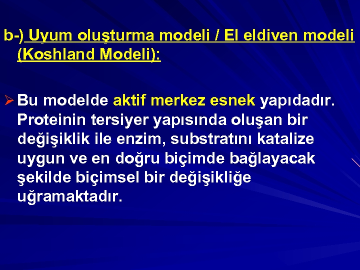 b-) Uyum oluşturma modeli / El eldiven modeli (Koshland Modeli): Ø Bu modelde aktif