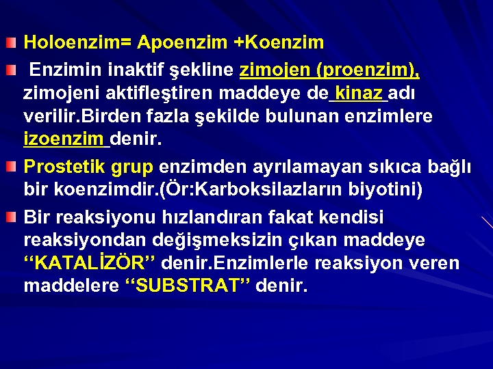 Holoenzim= Apoenzim +Koenzim Enzimin inaktif şekline zimojen (proenzim), zimojeni aktifleştiren maddeye de kinaz adı