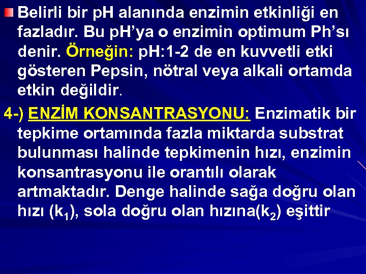 Belirli bir p. H alanında enzimin etkinliği en fazladır. Bu p. H’ya o enzimin