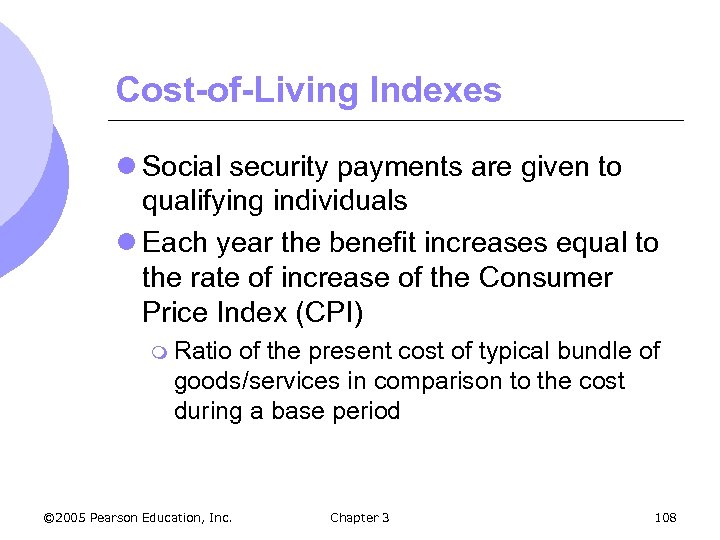 Cost-of-Living Indexes l Social security payments are given to qualifying individuals l Each year