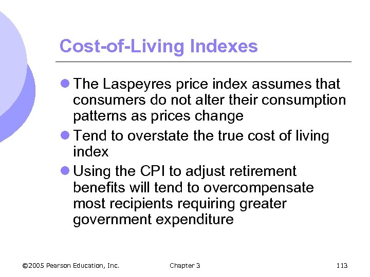 Cost-of-Living Indexes l The Laspeyres price index assumes that consumers do not alter their