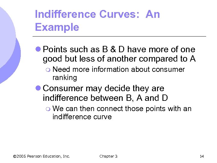 Indifference Curves: An Example l Points such as B & D have more of