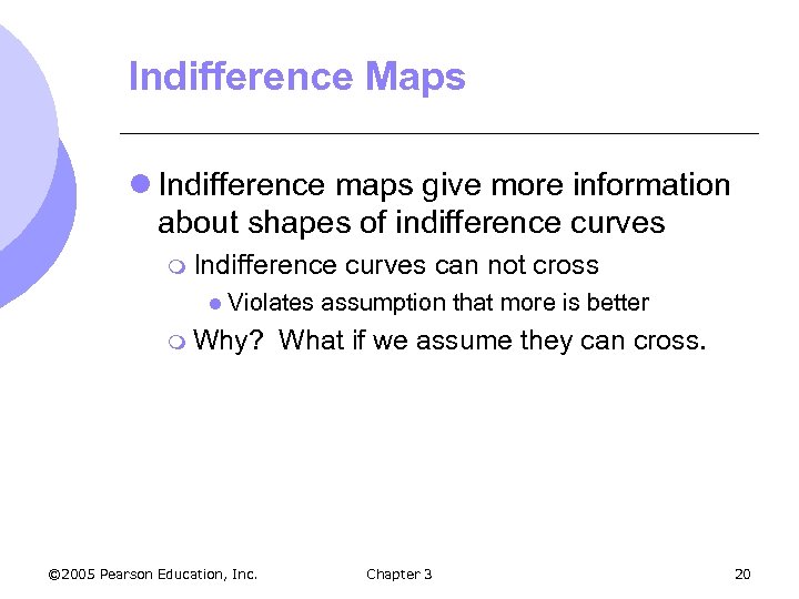 Indifference Maps l Indifference maps give more information about shapes of indifference curves m