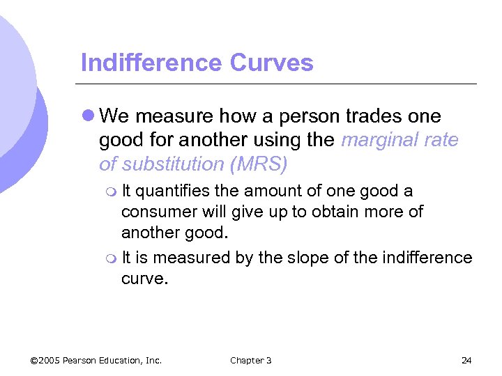 Indifference Curves l We measure how a person trades one good for another using