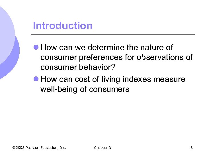 Introduction l How can we determine the nature of consumer preferences for observations of