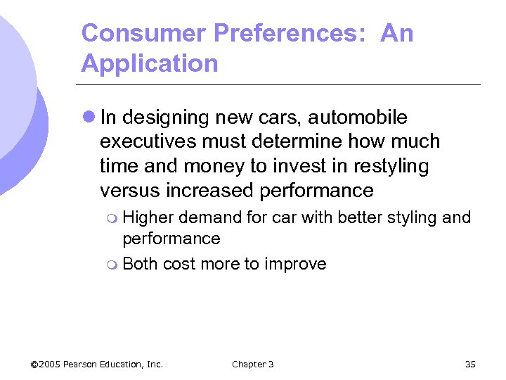 Consumer Preferences: An Application l In designing new cars, automobile executives must determine how