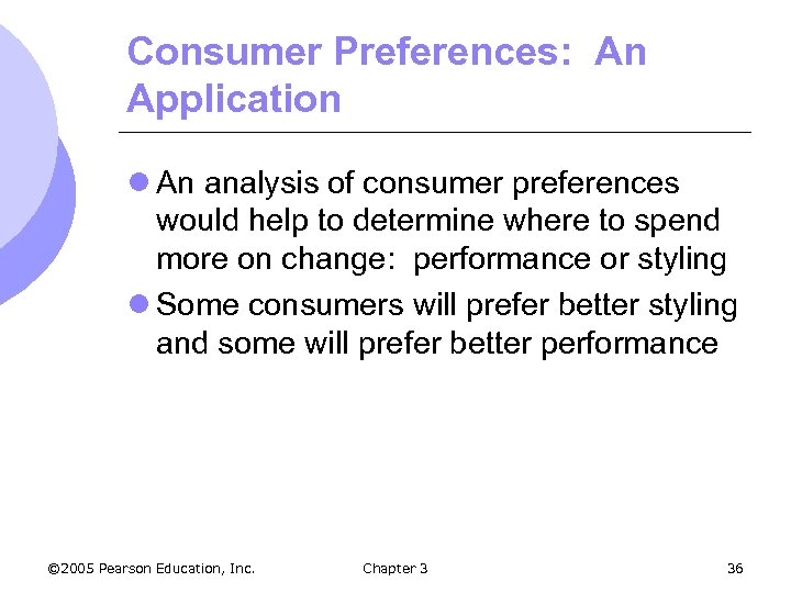 Consumer Preferences: An Application l An analysis of consumer preferences would help to determine