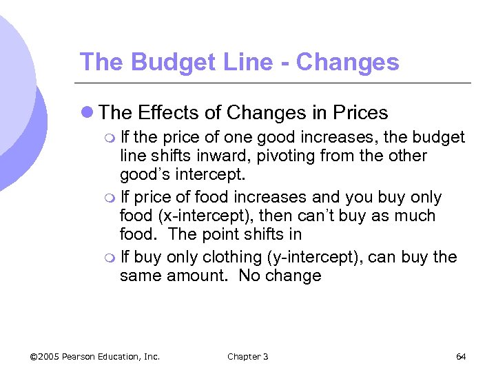 The Budget Line - Changes l The Effects of Changes in Prices m If