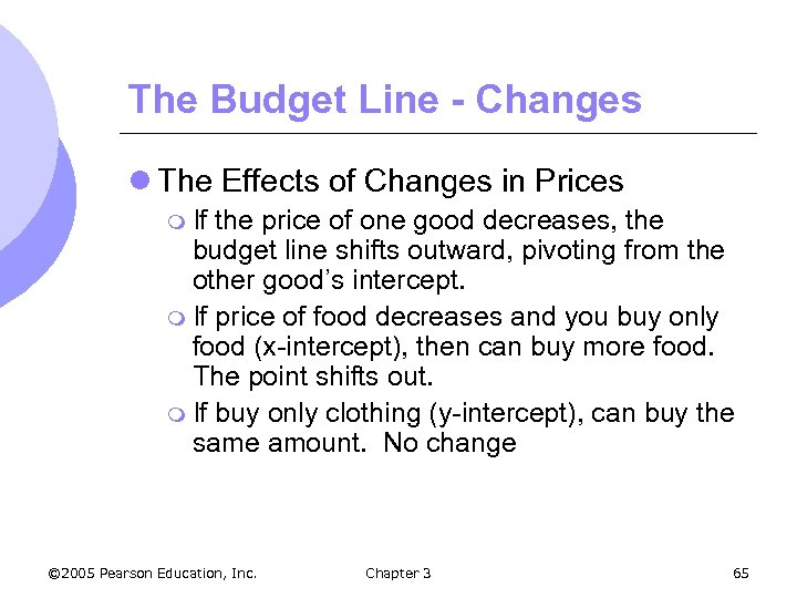 The Budget Line - Changes l The Effects of Changes in Prices m If