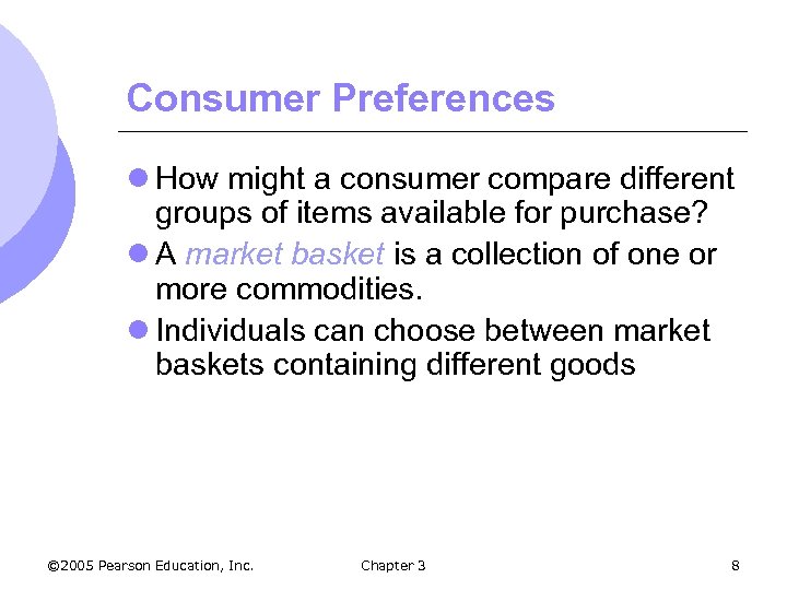 Consumer Preferences l How might a consumer compare different groups of items available for