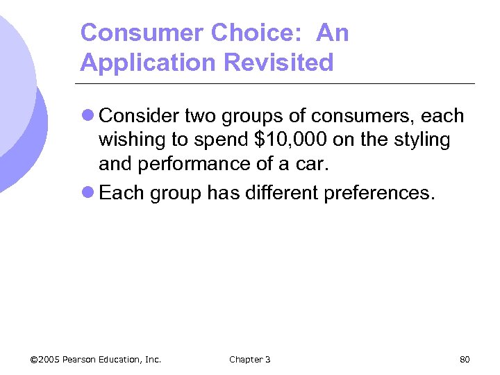 Consumer Choice: An Application Revisited l Consider two groups of consumers, each wishing to